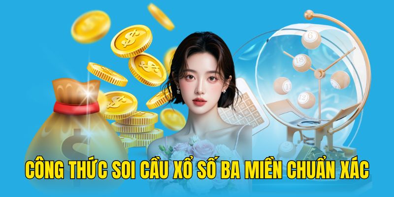 Công thức soi cầu xổ số ba miền chuẩn xác